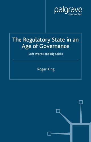 Regulatory State in an Age of Governance: Soft Words and Big Sticks