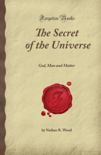 The Secret of the Universe: God, Man and Matter