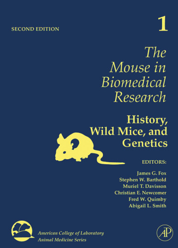 The Mouse in Biomedical Research, Volume 1, Second Edition: History, Wild Mice, and Genetics (American College of Laboratory Animal Medicine)