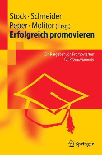 Erfolgreich promovieren: Ein Ratgeber von Promovierten für Promovierende (German Edition)