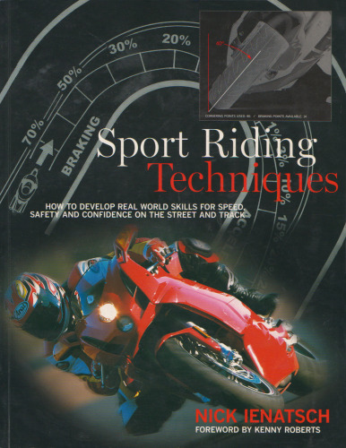 Sport Riding Techniques: How To Develop Real World Skills for Speed, Safety, and Confidence on the Street and Track