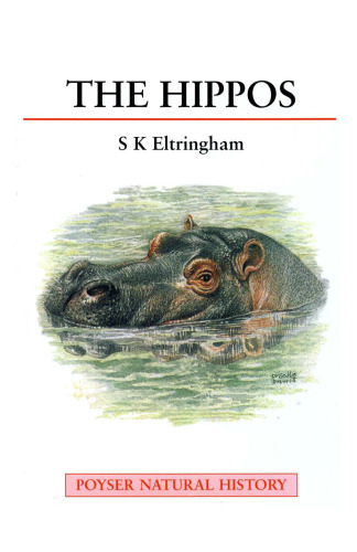 The Hippos: Natural History and Conservation (A Volume in the Poyser Natural History Series)