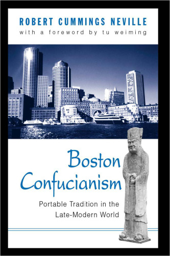 Boston Confucianism: Portable Tradition in the Late-Modern World (S U N Y Series in Chinese Philosophy and Culture)