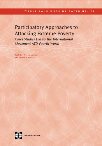 Participatory Approaches to Attacking Extreme Poverty: Cases Studies Led by the International Movement Atd Fourth World (World Bank Working Papers)