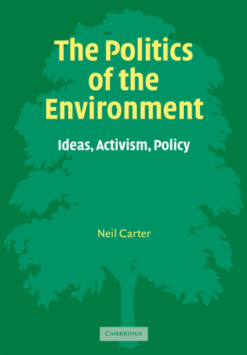 The Politics of the Environment: Ideas, Activism, Policy