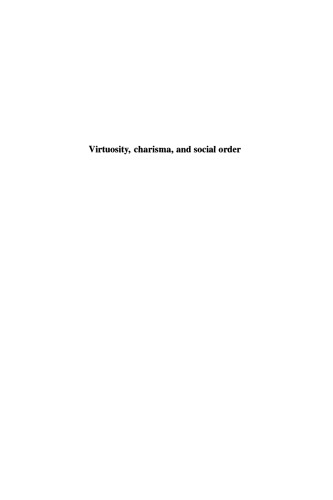 Virtuosity, Charisma and Social Order: A Comparative Sociological Study of Monasticism in Theravada Buddhism and Medieval Catholicism