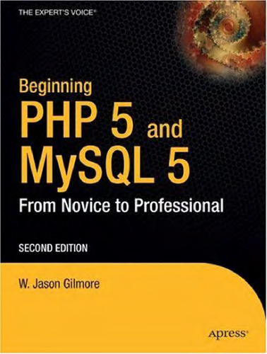 Beginning PHP and MySQL 5: From Novice to Professional, Second Edition (Beginning: from Novice to Professional)