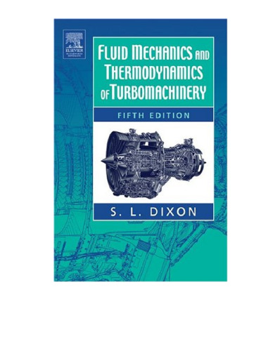 Fluid Mechanics and Thermodynamics of Turbomachinery, Fifth Edition