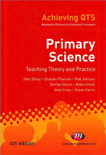 Primary Science: Teaching Theory and Practice, 4th Edition (Achieving Qts)