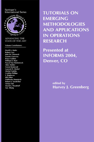 Tutorials on Emerging Methodologies and Applications in Operations Research: Presented at INFORMS 2004, Denver, CO (International Series in Operations Research & Management Science)