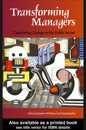 Transforming Managers: Engendering Change In The Public Sector (Gender, Change & Society.)