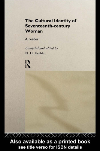 The Cultural Identity of Seventeenth Century Woman: A Reader