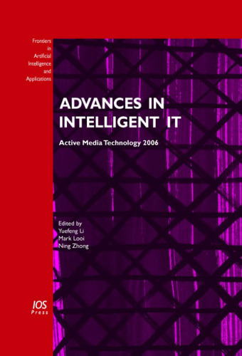 Advances in Intelligent IT - Active Media Technology 2006, Proceedings of the 4th International Conference on Active Media Technology, AMT 2006, June 7-9, 2006, Brisbane, Australia