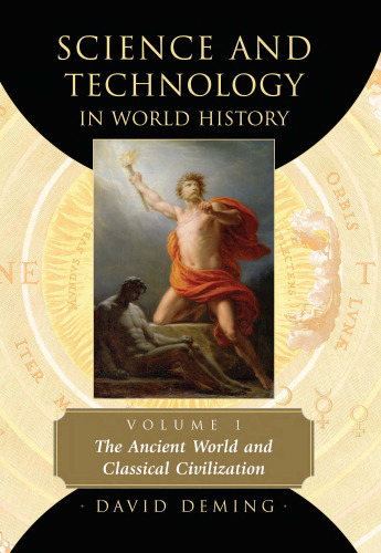 Science and Technology in World History, Vol. 1: The Ancient World and Classical Civilization