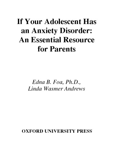 If Your Adolescent Has an Anxiety Disorder: An Essential Resource for Parents (Adolescent Mental Health Initiative)