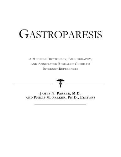 Gastroparesis - A Medical Dictionary, Bibliography, and Annotated Research Guide to Internet References