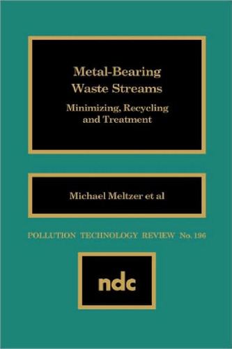 Metal Bearing Waste Streams: Minimizing, Recycling and Treatment (Pollution Technology Review) (No 196)