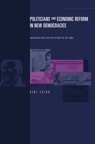 Politicians and Economic Reform in New Democracies: Argentina and the Philippines in the 1990s