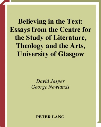 Believing In The Text: Essays From The Centre For The Study Of Literature, Theology And The Arts, University Of Glasgow (Religions and Discourse)