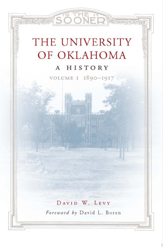 The University of Oklahoma: A History, 1890-1917