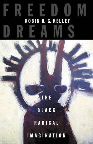 Freedom Dreams: The Black Radical Imagination