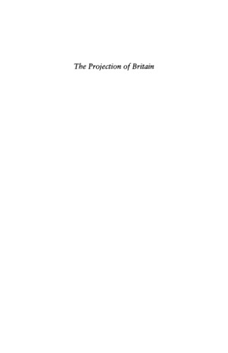 The Projection of Britain: British Overseas Publicity and Propaganda 1919-1939