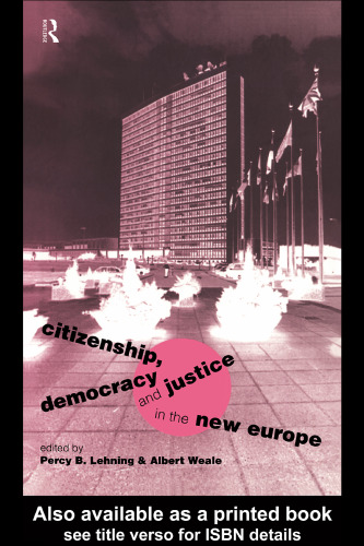 Citizenship, Democracy and Justice in the New Europe (European Political Science Series)