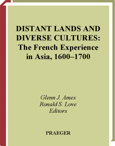 Distant Lands and Diverse Cultures: The French Experience in Asia, 1600-1700