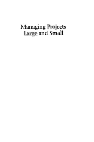 Managing Projects Large and Small: The Fundamental Skills to Deliver on budget and on Time