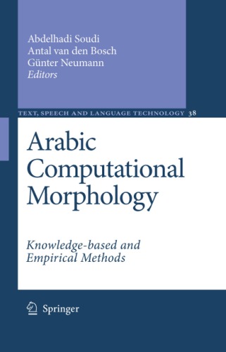 Arabic Computational Morphology: Knowledge-based and Empirical Methods (Text, Speech and Language Technology)