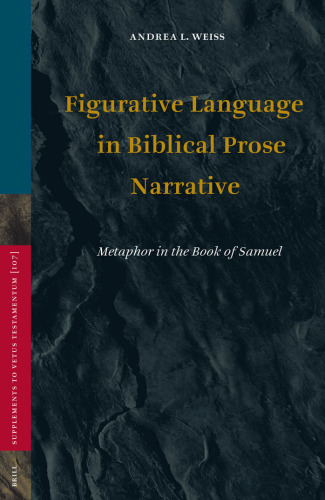 Figurative Language in Biblical Prose Narrative: Metaphor in the Book of Samuel (Supplements to Vetus Testamentum)