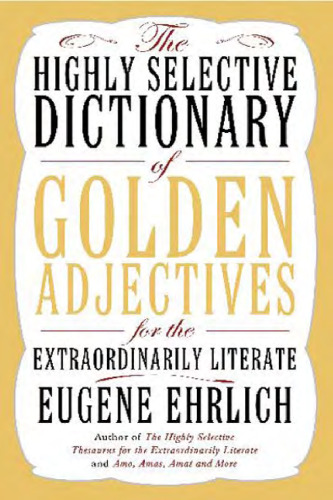 The Highly Selective Dictionary of Golden Adjectives for the Extraordinarily Literate