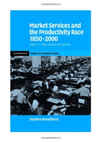 Market Services and the Productivity Race, 1850-2000: British Performance in International Perspective