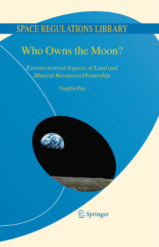 Who Owns the Moon?: Extraterrestrial Aspects of Land and Mineral Resources Ownership