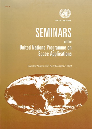 Seminars of the United Nations Programme on Space Applications: Selected Papers from Activities Held in 2004