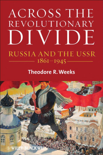 Across the Revolutionary Divide: Russia and the USSR, 1861-1945 (Blackwell History of Russia)