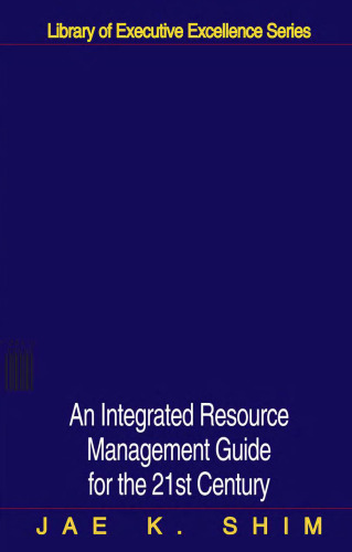 Information Systems and Technology For The Non-Information Systems Executive: An Integrated Resource Management Guide fo