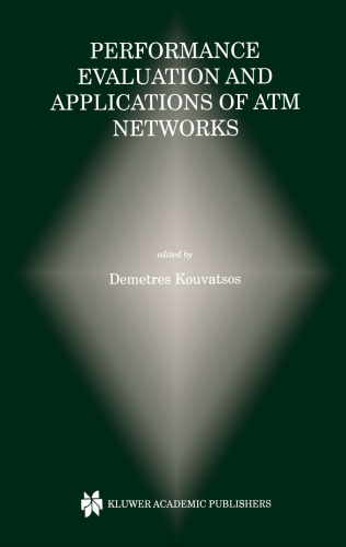 Performance Evaluation and Applications of ATM Networks (The Springer International Series in Engineering and Computer Science)