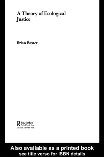 A Theory of Ecological Justice (Environmental Politics Routledge Research in Environmental Politics)