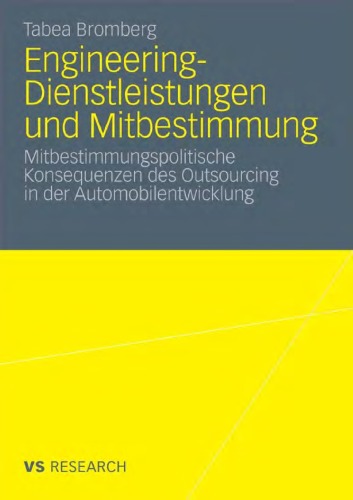 Engineering-Dienstleistungen und Mitbestimmung: Mitbestimmungspolitische Konsequenzen des Outsourcing in der Automobilentwicklung