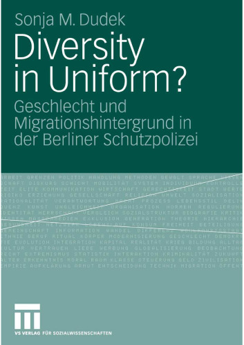 Diversity in Uniform?: Geschlecht und Migrationshintergrund in der Berliner Schutzpolizei