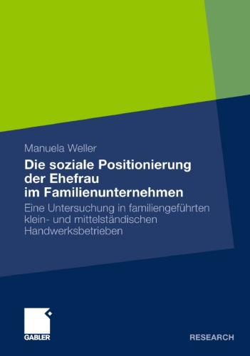 Die soziale Positionierung der Ehefrau im Familienunternehmen: Eine Untersuchung in familiengeführten klein- und mittelständischen Handwerksbetrieben