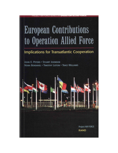 European Contributions to Operation Allied Force: Implications for Transatlantic Cooperation (Project Air Force Series on Operation Allied Force)