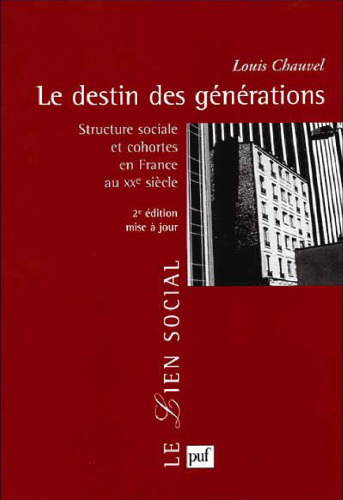 Le Destin des générations : Structure sociale et cohortes en France au XXe siècle (2nd edition)