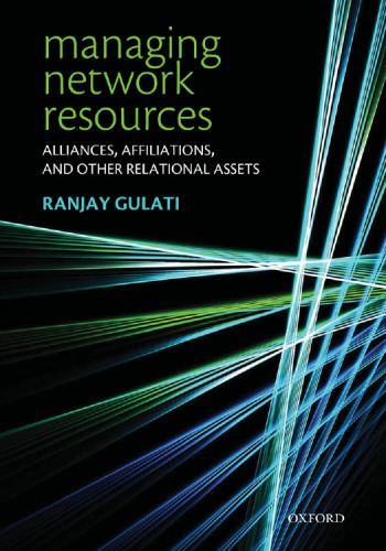 Managing Network Resources: Alliances, Affiliations, and Other Relational Assets