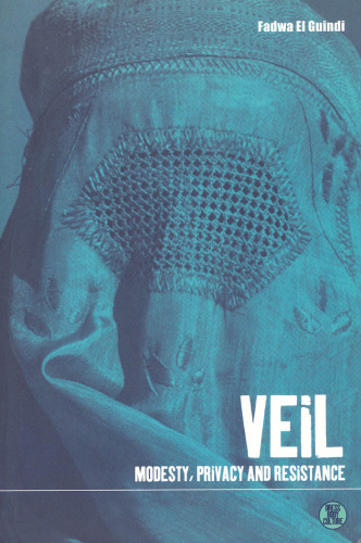 Veil: Modesty, Privacy and Resistance (Dress, Body, Culture)