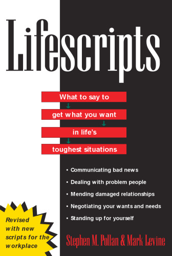 Lifescripts: What to Say to Get What You Want in Lifes Toughest Situations