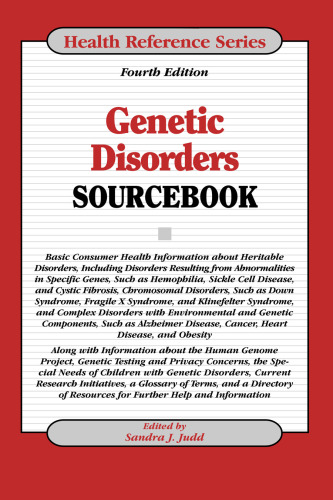 Genetic Disorders Sourcebook, Fourth Edition (Health Reference Series)