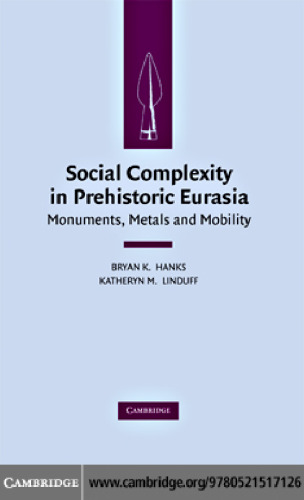 Social Complexity in Prehistoric Eurasia: Monuments, Metals and Mobility