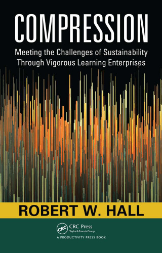 Compression: Meeting the Challenges of Sustainability Through Vigorous Learning Enterprises